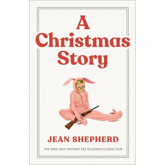 Pre-Owned A Christmas Story: The Book That Inspired the Hilarious Classic Film (Hardcover) 0767916220 9780767916226