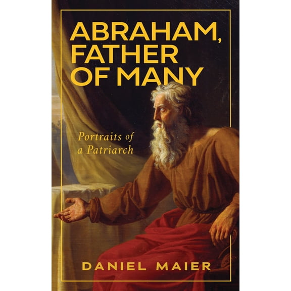 Abraham, Father of Many: Portraits of a Patriarch, (Hardcover)