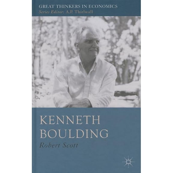 Great Thinkers in Economics Kenneth Boulding: A Voice Crying in the Wilderness, (Hardcover)