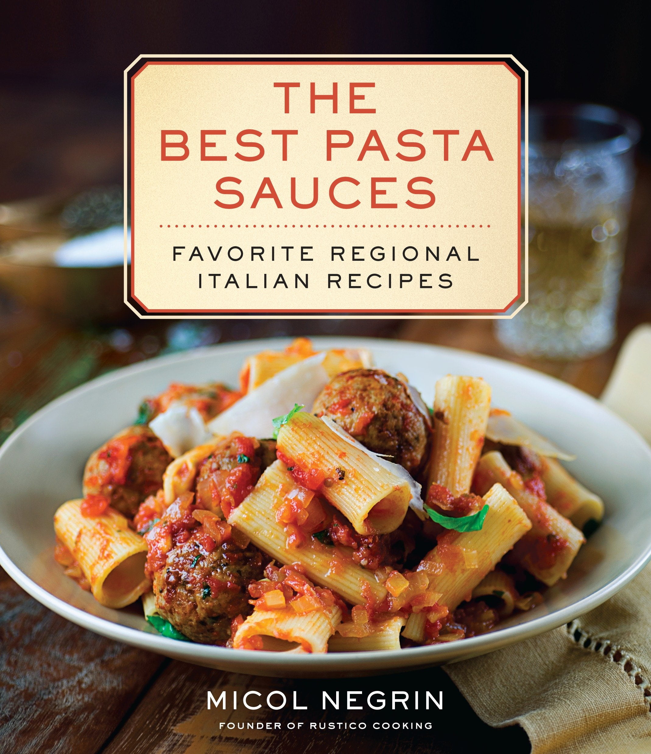 The Best Pasta Sauces : Favorite Regional Italian Recipes: A Cookbook