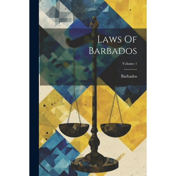 Laws Of Barbados; Volume 1 (Paperback)