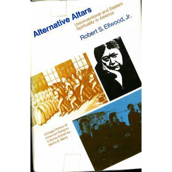 Pre-Owned Alternative Altars: Unconventional and Eastern Spirituality in America (Chicago History of American Religion Ser) (Hardcover) 0226206181 9780226206189