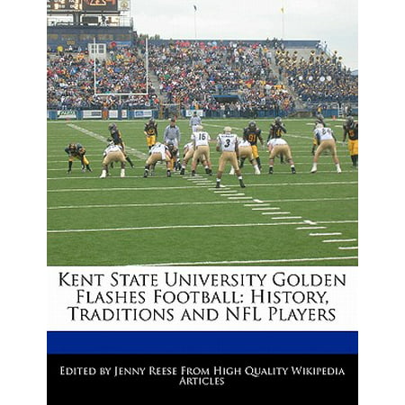 Kent State University Golden Flashes Football : History, Traditions and NFL