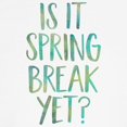 thumbnail image 3 of CafePress - Is It Spring Break Yet? T Shirt - Light T-Shirt Kids XS-XL, 3 of 4