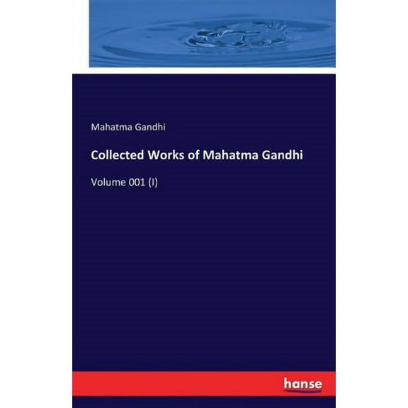 Collected Works of Mahatma Gandhi: Volume 001 (I) (Paperback) by Mahatma Gandhi
