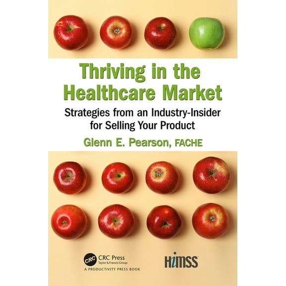 Himss Book Thriving in the Healthcare Market: Strategies from an Industry-Insider for Selling Your Product, (Hardcover)