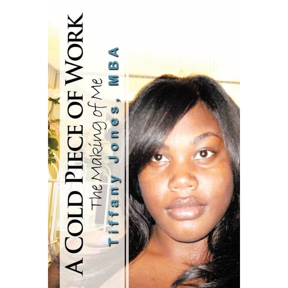 Cold Piece of Work : The Making of Me