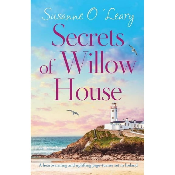 Sandy Cove Secrets of Willow House: A heartwarming and uplifting page turner set in Ireland, Book 1, (Paperback)