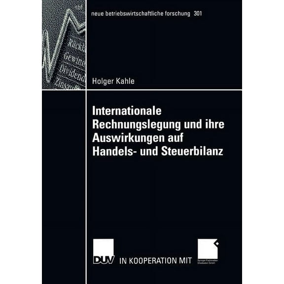 Neue Betriebswirtschaftliche Forschung ( Internationale Rechnungslegung Und Ihre Auswirkungen Auf Handels- Und Steuerbilanz, Book 301, (Paperback)