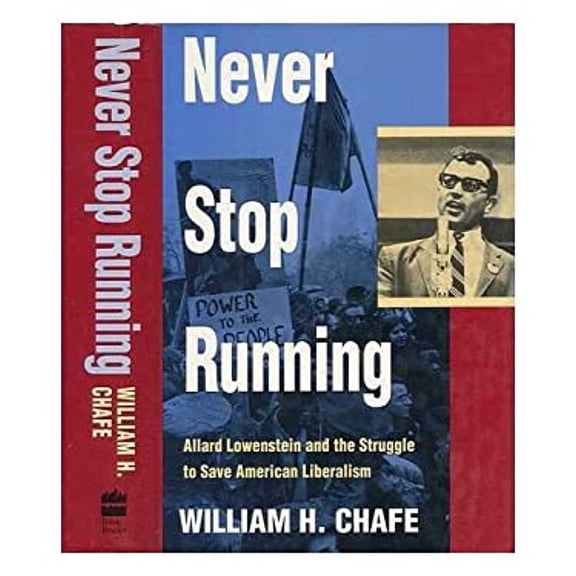 Pre-Owned Never Stop Running: Allard Lowenstein and American Liberal Activism (Hardcover) 0465001033 9780465001033