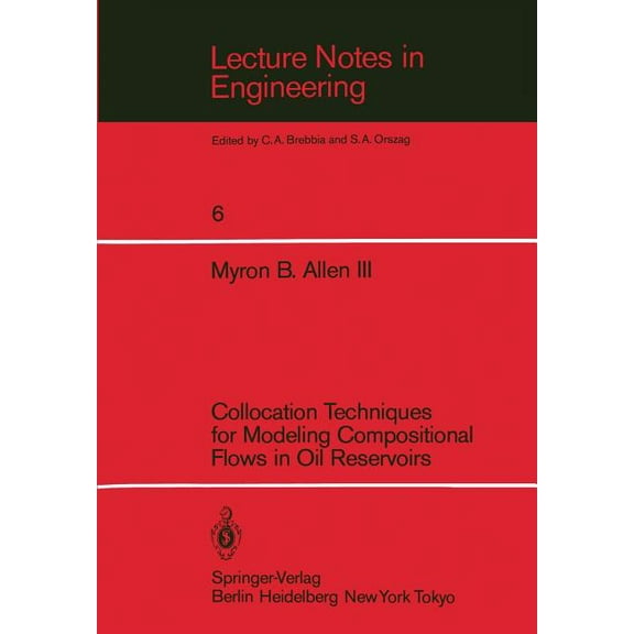 Lecture Notes in Engineering Collocation Techniques for Modeling Compositional Flows in Oil Reservoirs, Book 6, (Paperback)