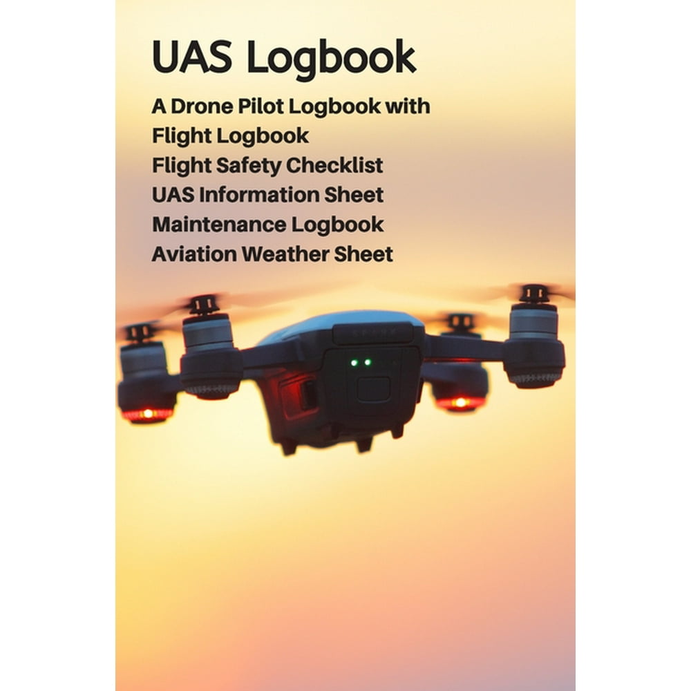 UAS Logbook A Drone Pilot Logbook Flight Safety Checklist Flight