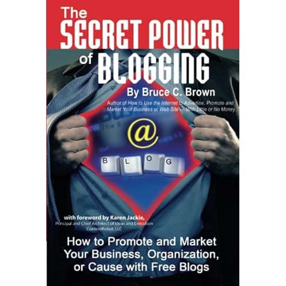 Pre-Owned The Secret Power of Blogging How to Promote and Market Your Business, Organization, or Cause with Free Blogs, 9781601380098, 1601380097, Paperback,