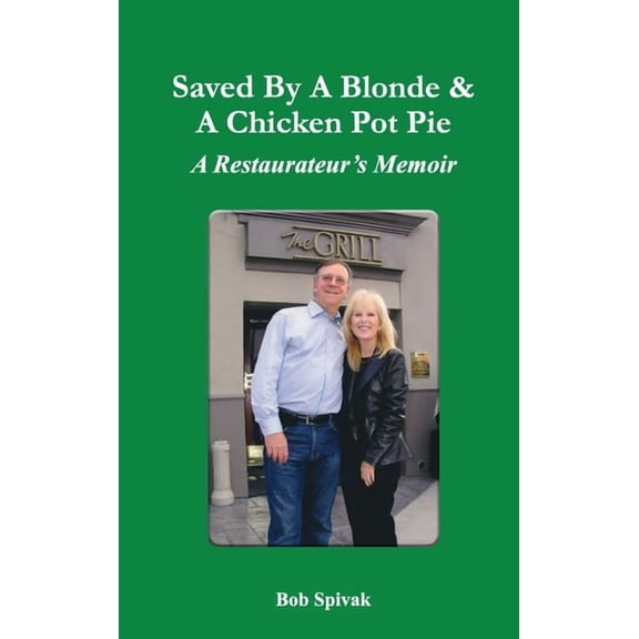 Saved by a Blonde & a Chicken Pot Pie: A Restaurateur's Memoir, (Hardcover)