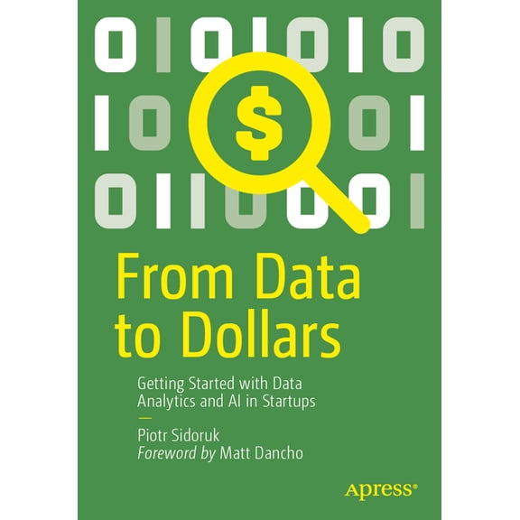 From Data to Dollars: Getting Started with Data Analytics and AI in Startups, (Paperback)