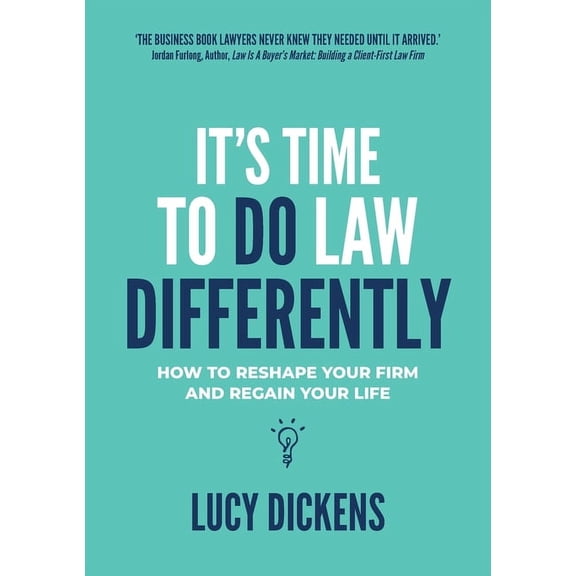 It's Time To Do Law Differently: How to reshape your firm and regain your life, (Paperback)