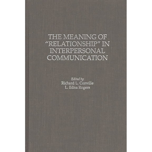 Praeger Series in Political Economy The Meaning of Relationship in Interpersonal Communication, (Hardcover)