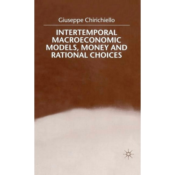 Intertemporal Macroeconomic Models, Money and Regional Choice, (Hardcover)
