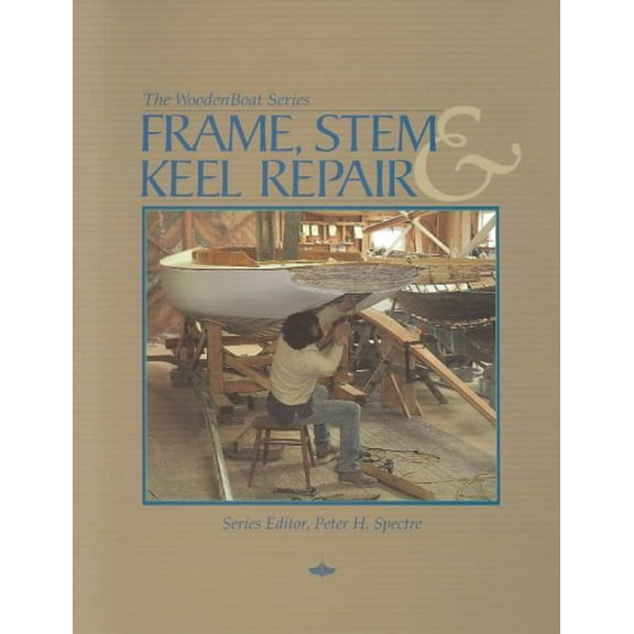Woodenboat Series: Frame, Stem, and Keel Repair (Paperback)