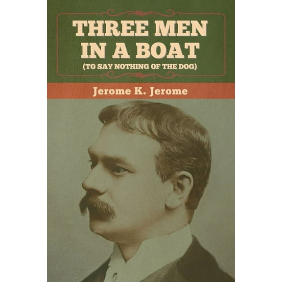 Three Men in a Boat (To Say Nothing of the Dog), (Paperback)