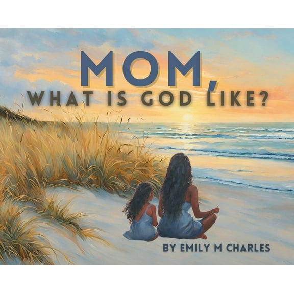 Mom, What is God like?, (Hardcover)