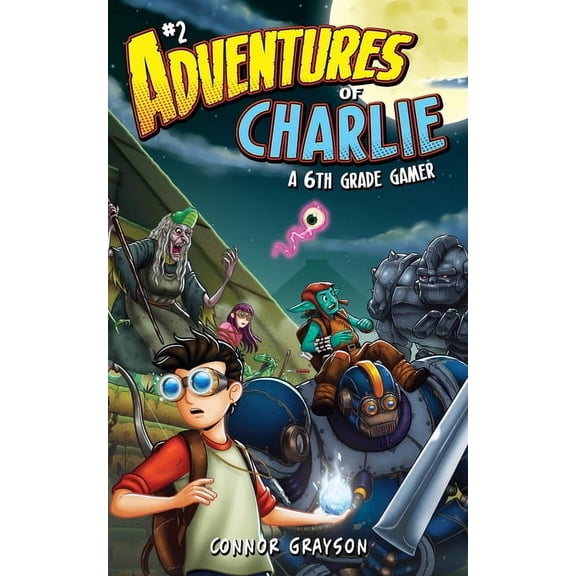 Adventures of Charlie Adventures of Charlie: A 6th Grade Gamer #2, Book 2, (Paperback)