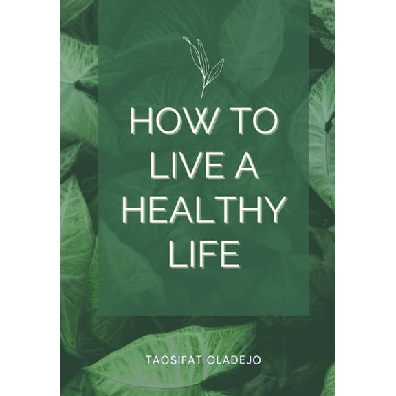 How to live a healthy life (Paperback)