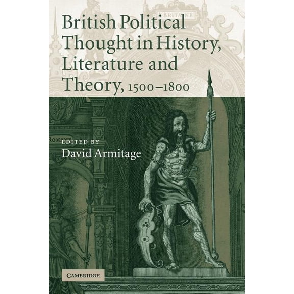 British Political Thought in History, Literature and Theory, 1500-1800, (Paperback)