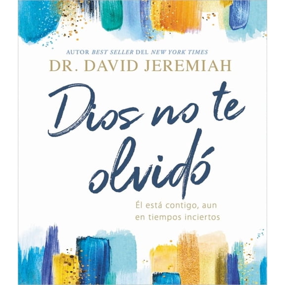 Dios No Te OlvidÃ³: Ãl EstÃ¡ Contigo, Aun En Tiempos Inciertos, (Hardcover)