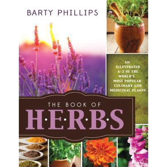 Pre-Owned Book of Herbs: An Illustrated A-Z of the World's Most Popular Culinary and Medicinal Plants (Paperback) 1462112382 9781462112388