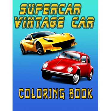 Classic Cars Coloring Books: Classic Cars Coloring Book : Cool Cars and Vehicle Coloring Book ...