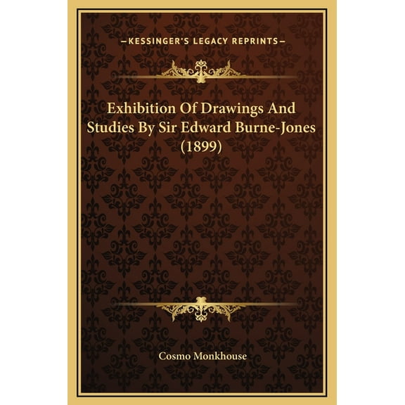 Exhibition of Drawings and Studies by Sir Edward Burne-Jones (1899) Hardcover