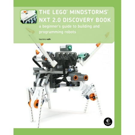 The LEGO MINDSTORMS NXT 2.0 Discovery Book : A Beginner's Guide to Building and Programming