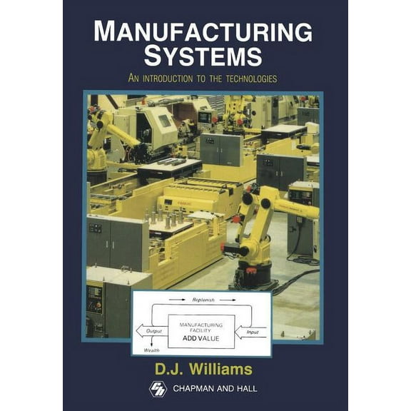 Manufacturing Systems: An Introduction to the Technologies, (Paperback)