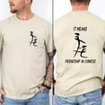 thumbnail image 2 of It Means Friendship In Chinese T-Shirt Funny Shirt for Men, Unisex Full Size S-5XL, 2 of 7