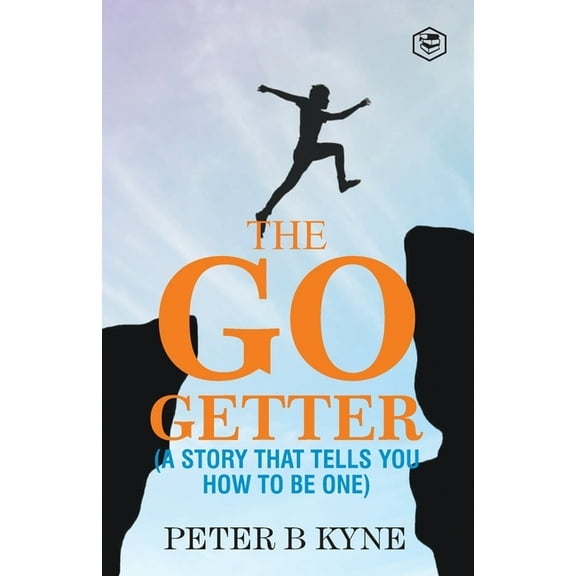 The Go-Getter: A Story That Tells You How To Be One, (Paperback)