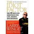 thumbnail image 1 of Pre-Owned The Idiot Factor: The 10 Ways We Sabotage Our Life, Money, and Business (Paperback) 1592404677 9781592404674, 1 of 2