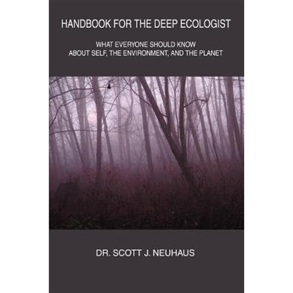 Pre-Owned Handbook For The Deep Ecologist: What Everyone Should Know About Self, the Environment, and the Planet