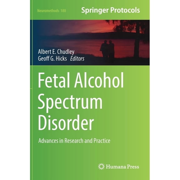 Neuromethods Fetal Alcohol Spectrum Disorder: Advances in Research and Practice, Book 188, (Hardcover)