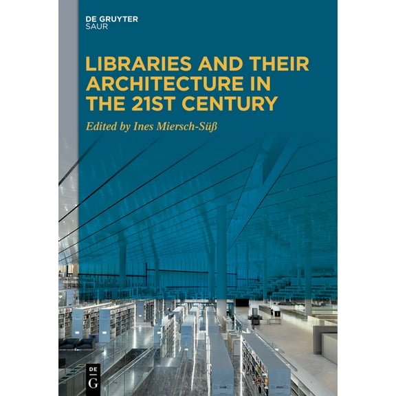Libraries and Their Architecture in the 21st Century, (Hardcover)