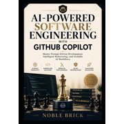 AI-Powered Software Engineering with GitHub Copilot: Master Prompt-Driven Development, Intelligent Refactoring, and Scal, (Paperback)