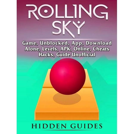 Rolling Sky Game, Unblocked, App, Download, Alone, Levels, APK, Online, Cheats, Hacks, Guide Unofficial - (Best Sky Map App)