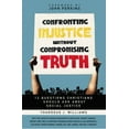 thumbnail image 2 of Affronter l'Injustice Sans Compromettre la Vérité, 12 Questions Que les Chrétiens Devraient Poser sur la Justice Sociale, 2 of 2