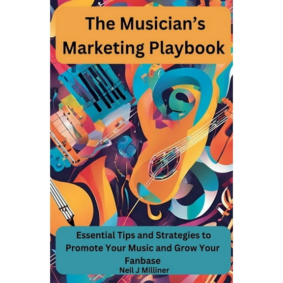 The Musician's Marketing Playbook, (Paperback)