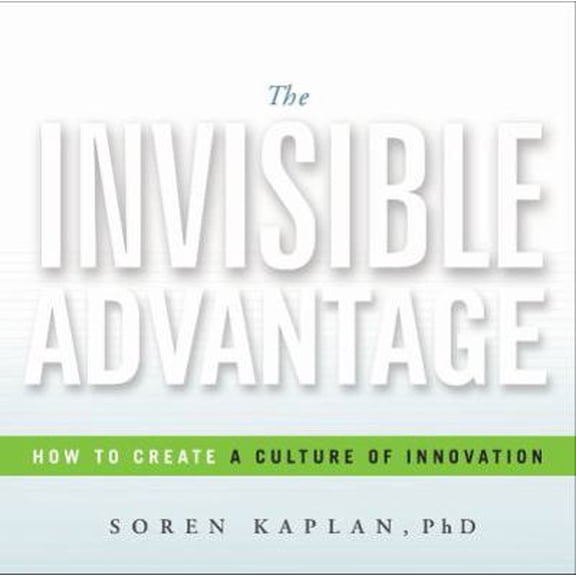 Pre-Owned The Invisible Advantage: How to Create a Culture of Innovation (Hardcover) 1626343217 9781626343214