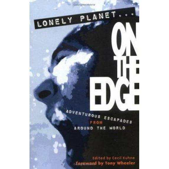 Pre-Owned Lonely Planet on the Edge: (Adventurous escapades from around the world) (Paperback) 1864502223 9781864502220