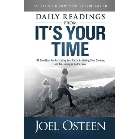 Daily Readings from It's Your Time: 90 Devotions for Activating Your Faith, Achieving Your Dreams, and Increasing in God's Favor
