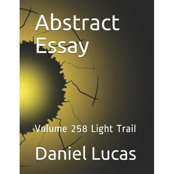 Abstract Essay: Abstract Essay : Volume 258 Light Trail (Paperback)