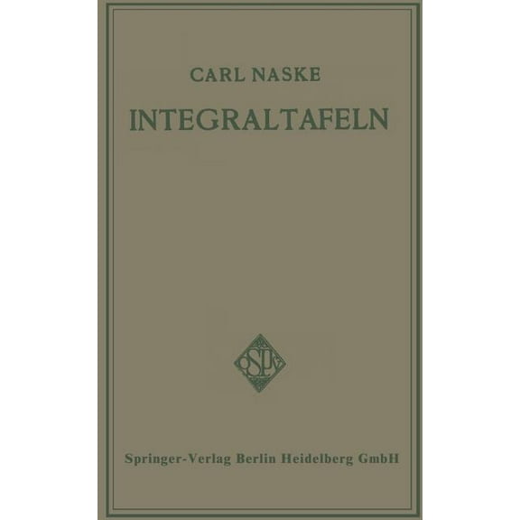 Integraltafeln: FÃ¼r Ingenieure Und Verwandte Berufe Sowie FÃ¼r Studierende Technischer Hoch- Und Fachschulen, (Paperback)