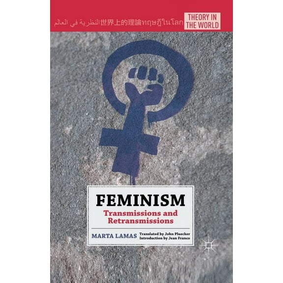 Theory in the World Feminism: Transmissions and Retransmissions, (Paperback)